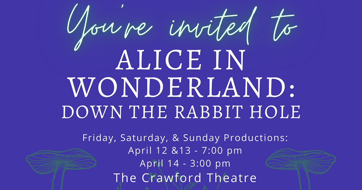 Crawford Theatre Presents: Alice In Wonderland Down The Rabbit Hole 